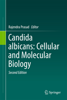 Candida Albicans: Cellular and Molecular Biology - Prasad, Rajendra (Editor)