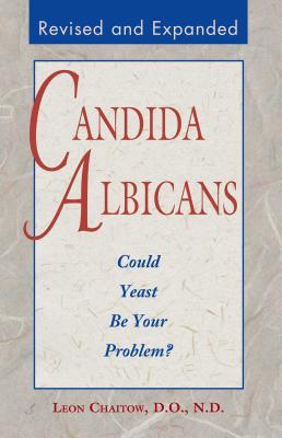 Candida Albicans: Could Yeast Be Your Problem? - Chaitow, Leon, ND, Do