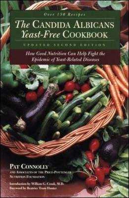 Candida Albicans Yeast-Free Cookbook: How Good Nutrition Can Help Fight the Epidemic of Yeast-Related Diseases - Connolly, Pat