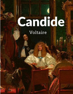 Candide: The Prince of Philosophical Novels - Voltaire