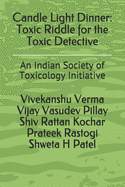 Candle Light Dinner: Toxic Riddle for the Toxic Detective: An Indian Society of Toxicology Initiative