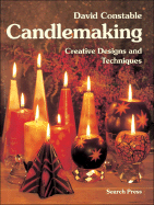 Candlemaking: Creative Designs and Techniques - Constable, David