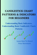 Candlestick Chart Patterns & Indicators for Begginers: Understanding Basic Indicators, Understanding Basic Candlestick Charts Patterns