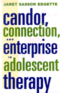 Candor, Connection, and Enterprise in Adolescent Therapy