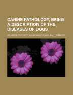 Canine Pathology, Being a Description of the Diseases of Dogs