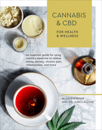 Cannabis and CBD for Health and Wellness: An Essential Guide for Using Nature's Medicine to Relieve Stress, Anxiety, Chronic Pain, Inflammation, and More