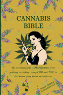 Cannabis Bible: the essential guide to marijuana, from growing to cooking. Using CBD and THC to feel better, sleep better and self care