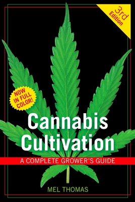 Cannabis Cultivation: A Complete Grower's Guide - Thomas, Mel