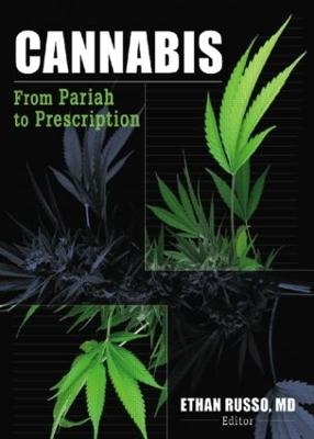 Cannabis: From Pariah to Prescription - Russo, Ethan B