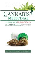 Cannabis Medicinal: Los Principios Fundamentales de la Marihuana Terapeutica