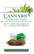 Cannabis Therapeutique: Les Principes Fondamentaux de L'Usage Medical de la Marijuana