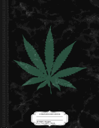 Cannabis Weed Marijuana Leaf Composition Notebook: College Ruled 93/4 X 71/2 100 Sheets 200 Pages for Writing