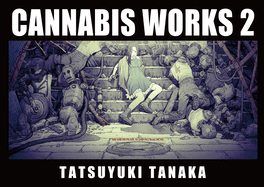 Cannabis Works 2: Tatsuyuki Tanaka Art Book