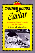 Canned Goods as Caviar: American Film Comedy of the 1930s