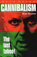 Cannibalism: The Last Taboo - Marriner, Brian