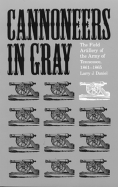 Cannoneers in Gray: The Field Artillery of the Army of Tennessee, 1861-1865 - Daniel, Larry J