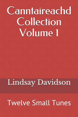 Canntaireachd Collection Volume 1: Twelve Small Tunes - Davidson, Lindsay