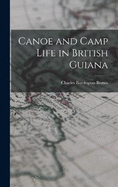 Canoe and Camp Life in British Guiana