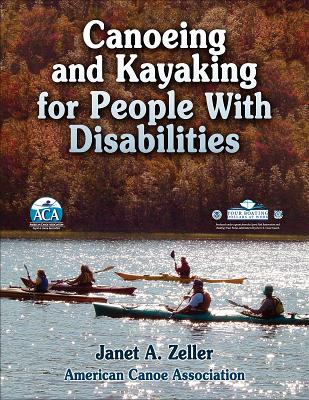 Canoeing and Kayaking for People with Disabilities - Zeller, Janet (Editor)