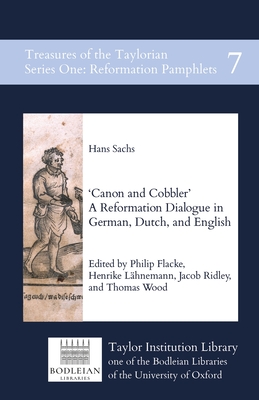 Canon and Cobbler: A Reformation Dialogue in German, Dutch, and English - Sachs, Hans, and Flacke, Philip, and Lhnemann, Henrike (Editor)