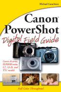 Canon PowerShot Digital Field Guide - Guncheon, Michael