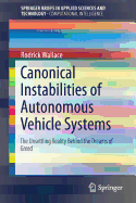 Canonical Instabilities of Autonomous Vehicle Systems: The unsettling reality behind the dreams of greed
