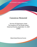 Canonicus Memorial: Services of Dedication, Under the Auspices of the Rhode Island Historical Society, September 21, 1883 (1883)