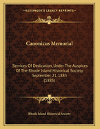 Canonicus Memorial: Services of Dedication, Under the Auspices of the Rhode Island Historical Society, September 21, 1883 (1883)
