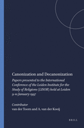 Canonization and Decanonization: Papers Presented to the International Conference of the Leiden Institute for the Study of Religions (Lisor) Held at Leiden 9-10 January 1997