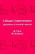 Canopen Implementation: Applications to Industrial Networks - Farsi, Mohammad, and Farsi, M, and Barbosa, Manuel Bernardo Martins