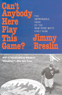 Can't Anybody Here Play This Game?: The Improbable Saga of the New York Met's First Year