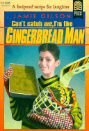 Can't Catch Me, I'm the Gingerbread Man