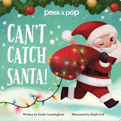 Can't Catch Santa! Peek & Pop: Peek & Pop - Lew, Steph (Illustrator), and Cunningham, Emily