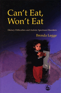 Can't Eat, Won't Eat: Dietary Difficulties and Autistic Spectrum Disorders