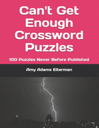 Can't Get Enough Crossword Puzzles: 100 Puzzles Never Before Published