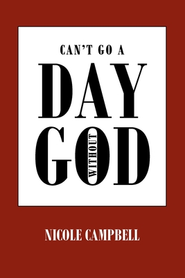 Can't Go a Day Without God - Campbell, Nicole