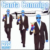 Canta Conmigo - Blue Man Group