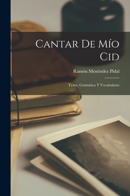 Cantar de Mio Cid: Texto, Gramatica y Vocabulario - Pidal, Ramon Menendez