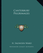 Canterbury Pilgrimages - Ward, H Snowden