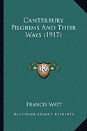 Canterbury Pilgrims And Their Ways (1917)