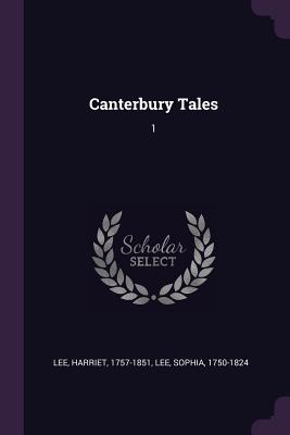 Canterbury Tales: 1 - Lee, Harriet, and Lee, Sophia