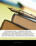 Canterbury Tales ...: Introduction. the Traveller's Tale. Montford; The Poet's Tale. Arundel; The Frenchman's Tale. Constance; The Old Woman's Tale. Lothaire; The Young Lady's Tale. the Two Emilys; The Officer's Tale. Cavendish