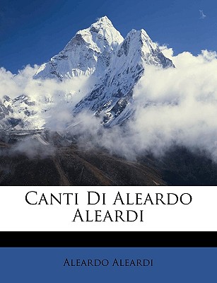 Canti Di Aleardo Aleardi - Aleardi, Aleardo