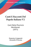 Canti E Racconti Del Popolo Italiano V2: Canti Delle Provincie Meridionali (1871)
