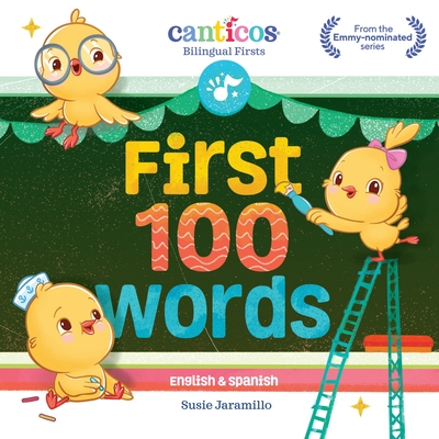 Canticos First 100 Words: Bilingual Firsts - Jaramillo, Susie