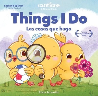 Canticos Things I Do / Las Cosas Que Hago: Bilingual Firsts - Jaramillo, Susie