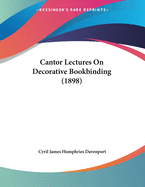 Cantor Lectures On Decorative Bookbinding (1898)