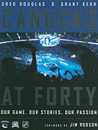 Canucks at Forty: Our Game, Our Stories, Our Passion