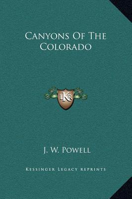 Canyons Of The Colorado - Powell, J W