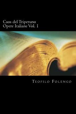 Caos del Triperuno Opere Italiane Vol. 1 - Folengo, Teofilo